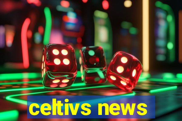 celtivs news